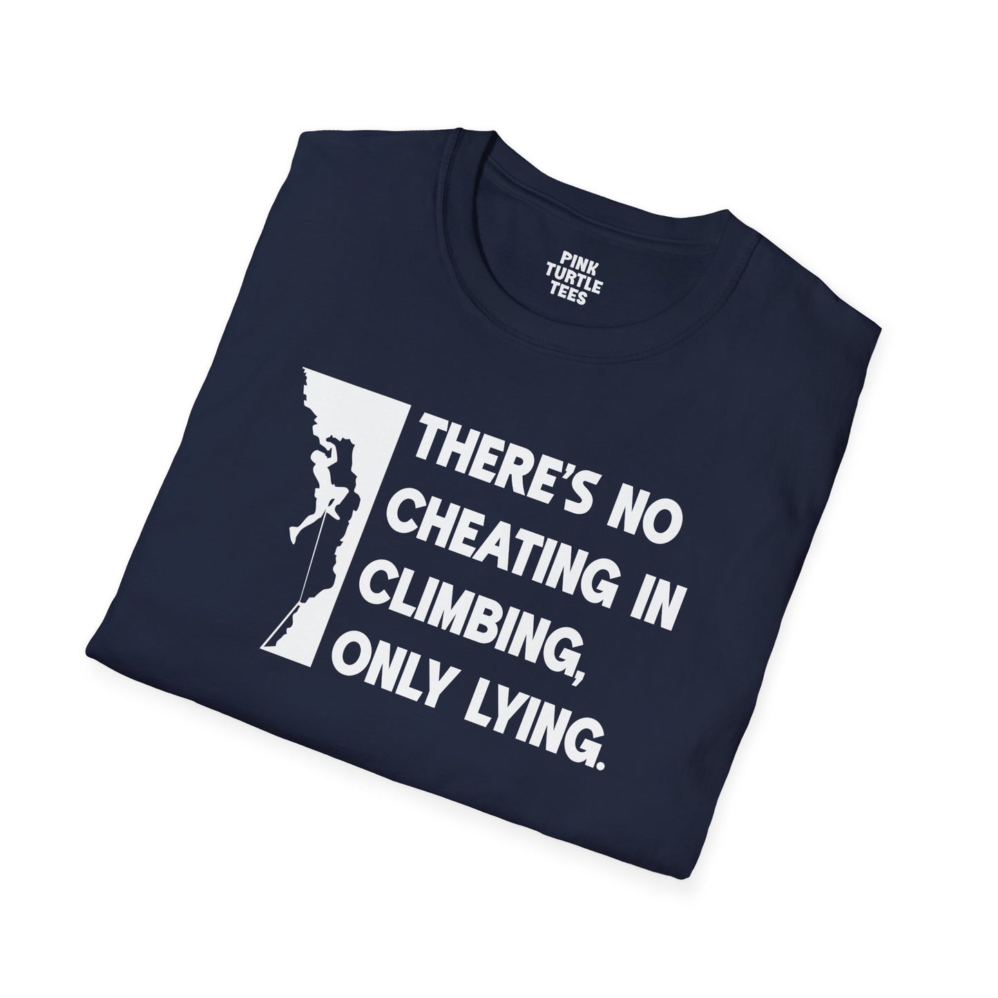 There's no cheating in climbing t-shirt