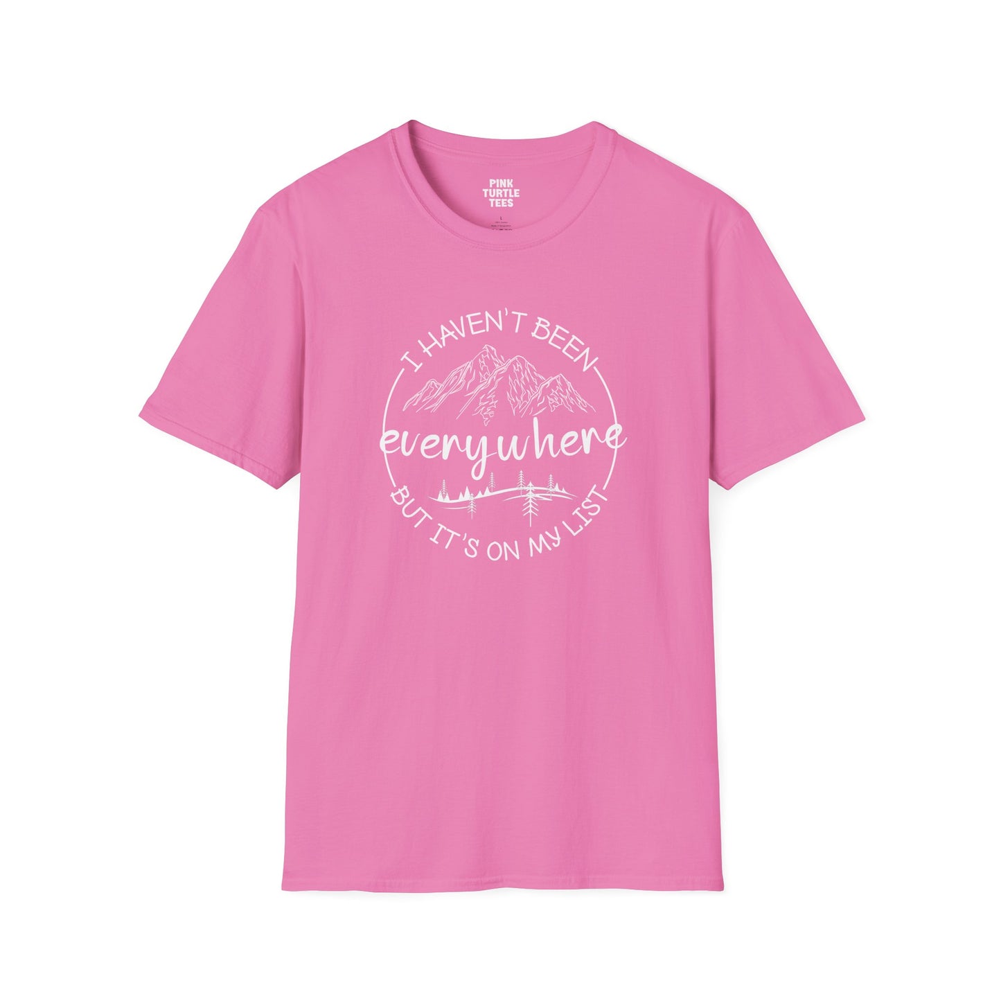 I haven't been everywhere t-shirt
