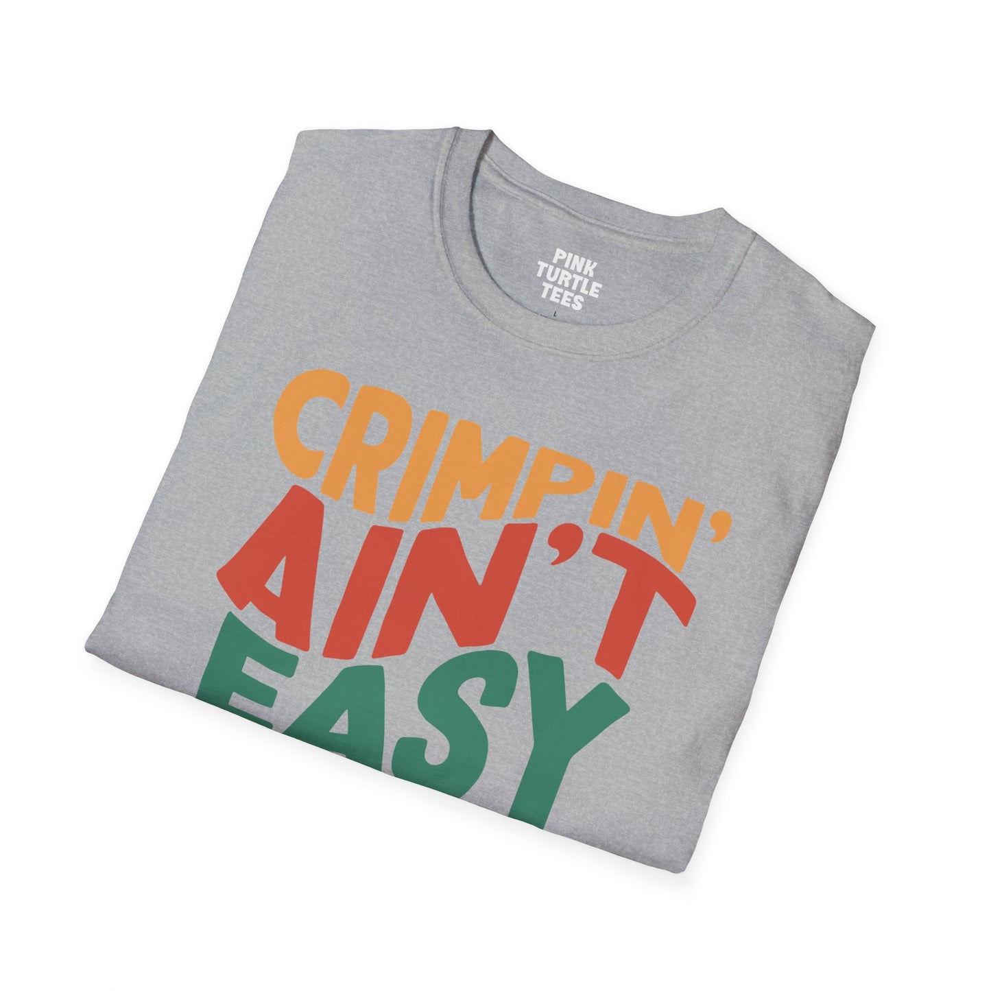 Crimpin' ain't easy t-shirt
