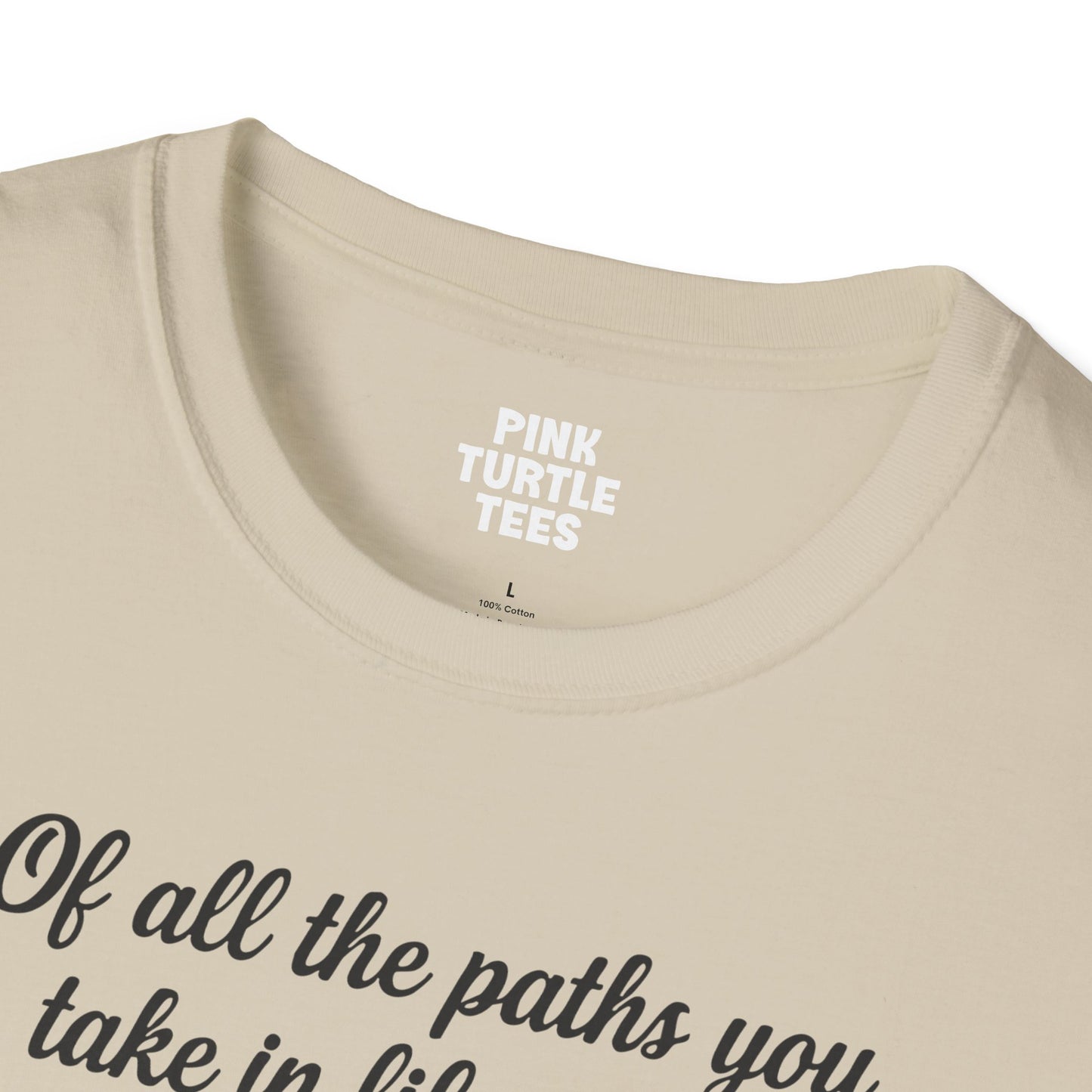 Of All the Paths t-shirt