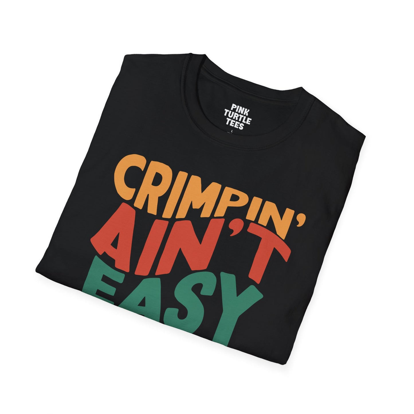 Crimpin' ain't easy t-shirt