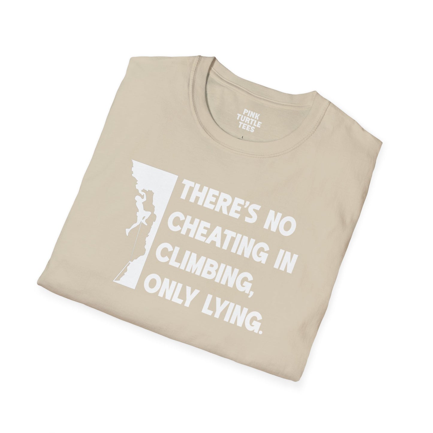 There's no cheating in climbing t-shirt
