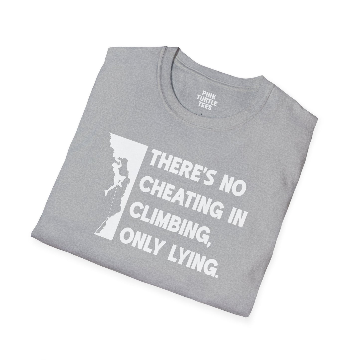 There's no cheating in climbing t-shirt
