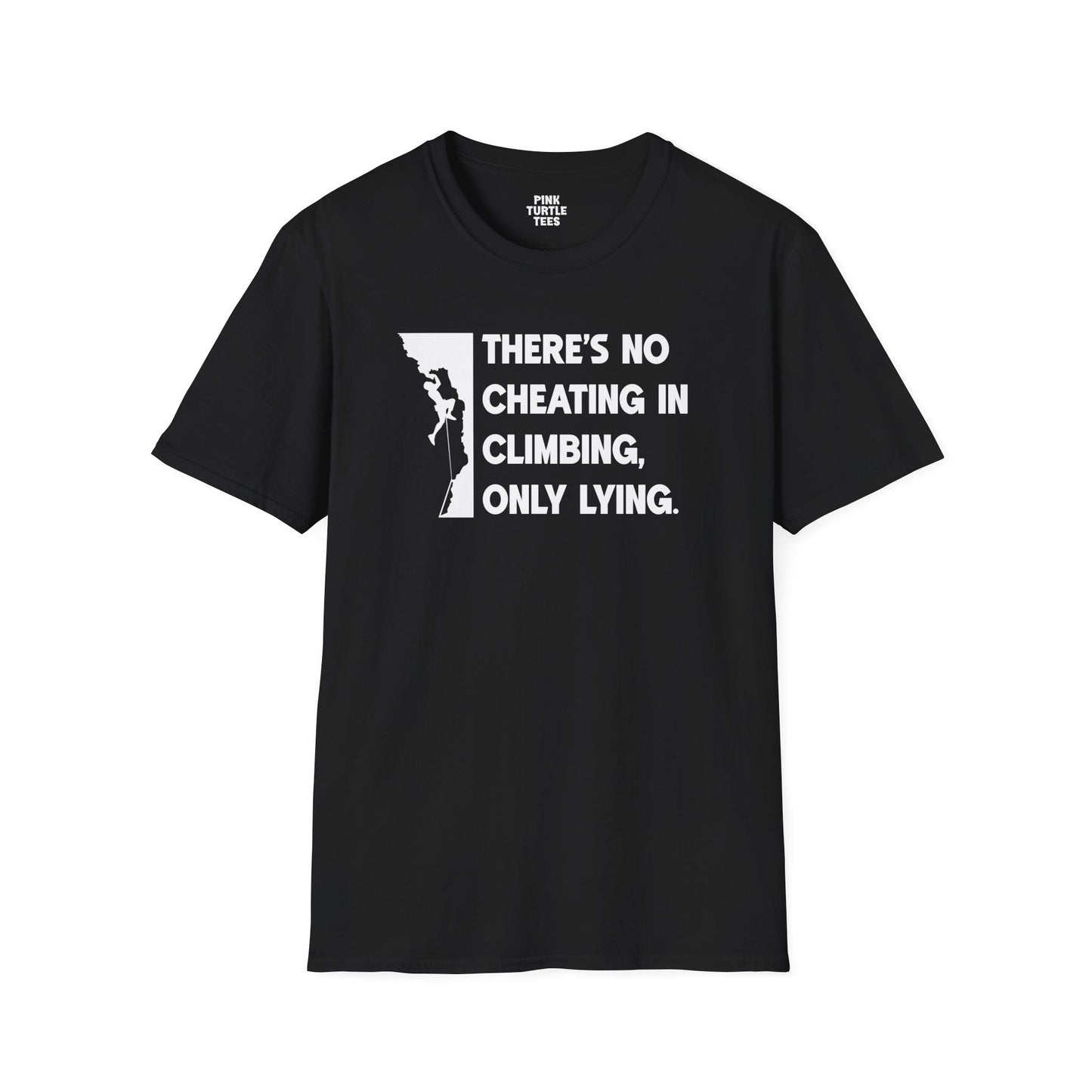 There's no cheating in climbing t-shirt