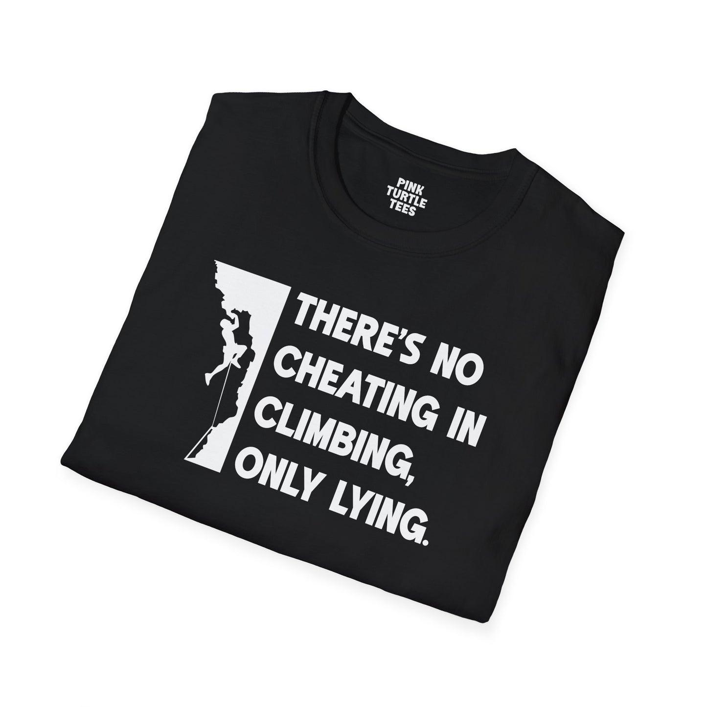 There's no cheating in climbing t-shirt