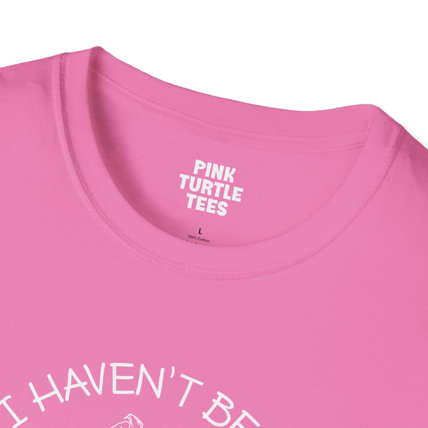 I haven't been everywhere t-shirt