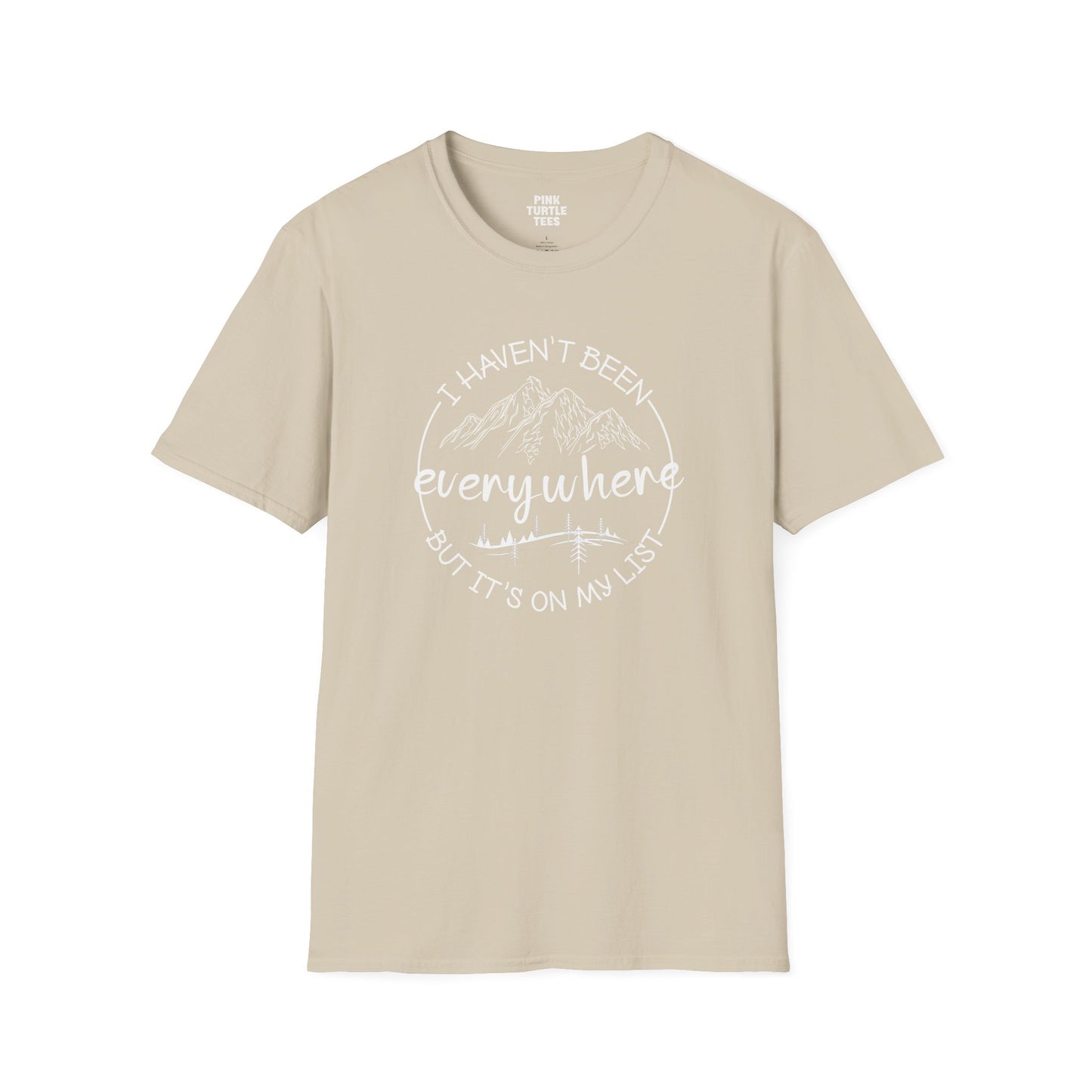 I haven't been everywhere t-shirt