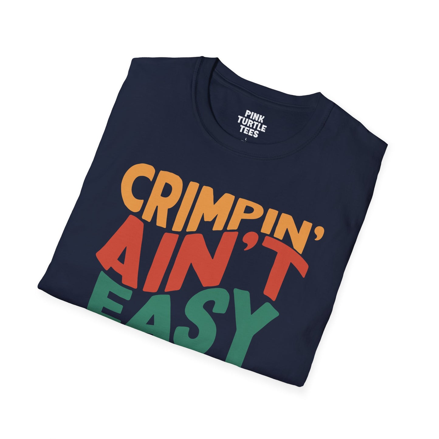 Crimpin' ain't easy t-shirt