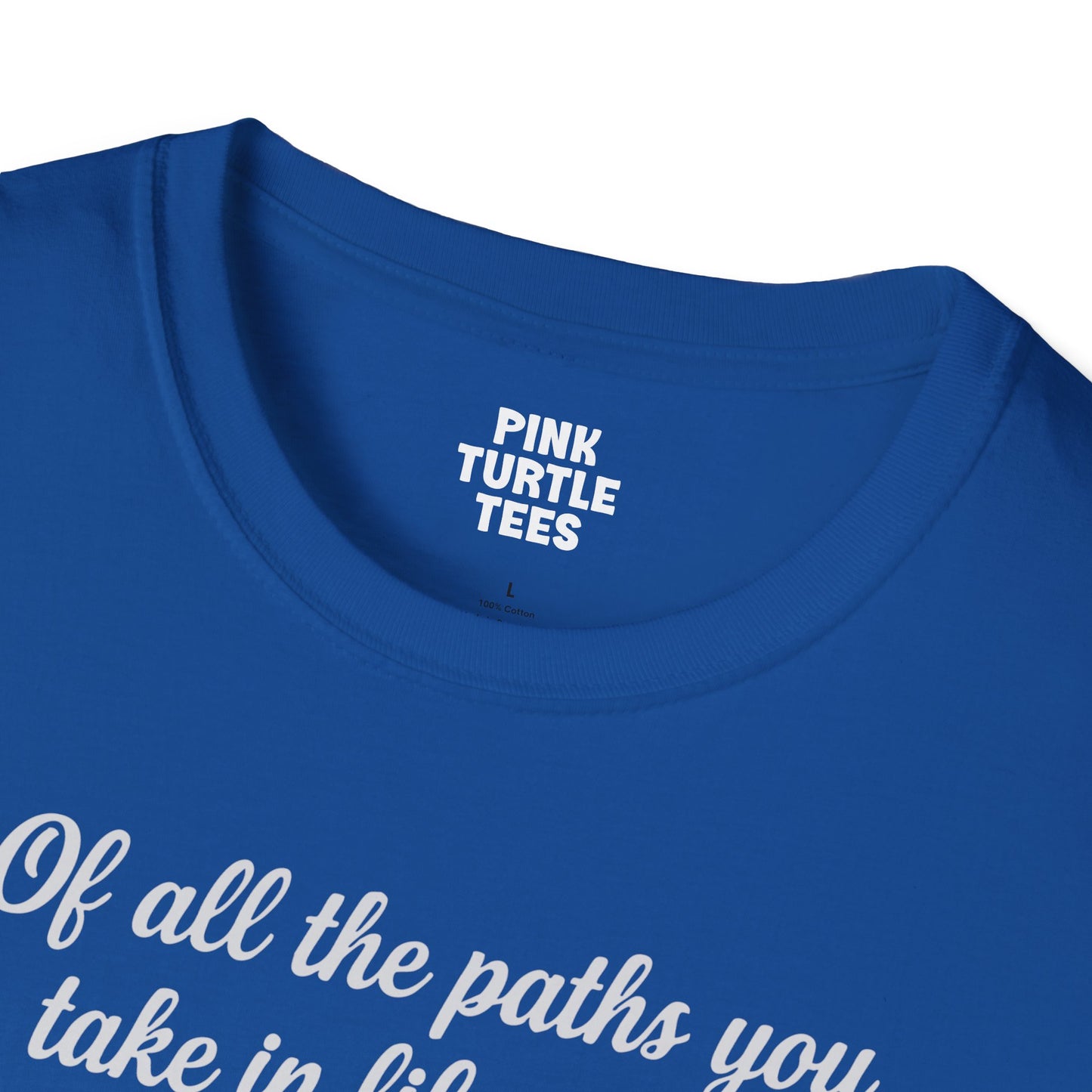 Of All the Paths t-shirt