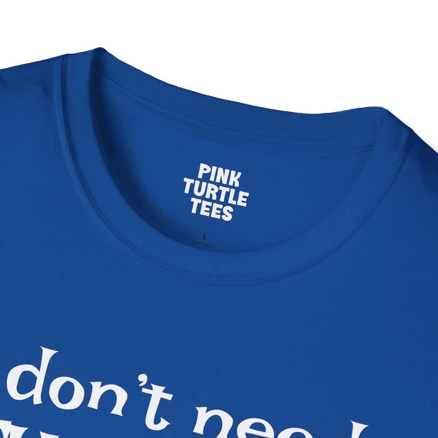 I Don't Need Therapy t-shirt