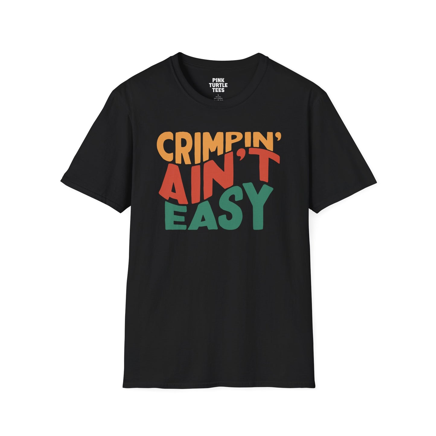 Crimpin' ain't easy t-shirt
