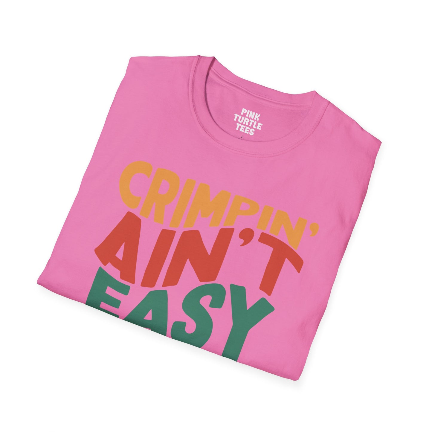 Crimpin' ain't easy t-shirt