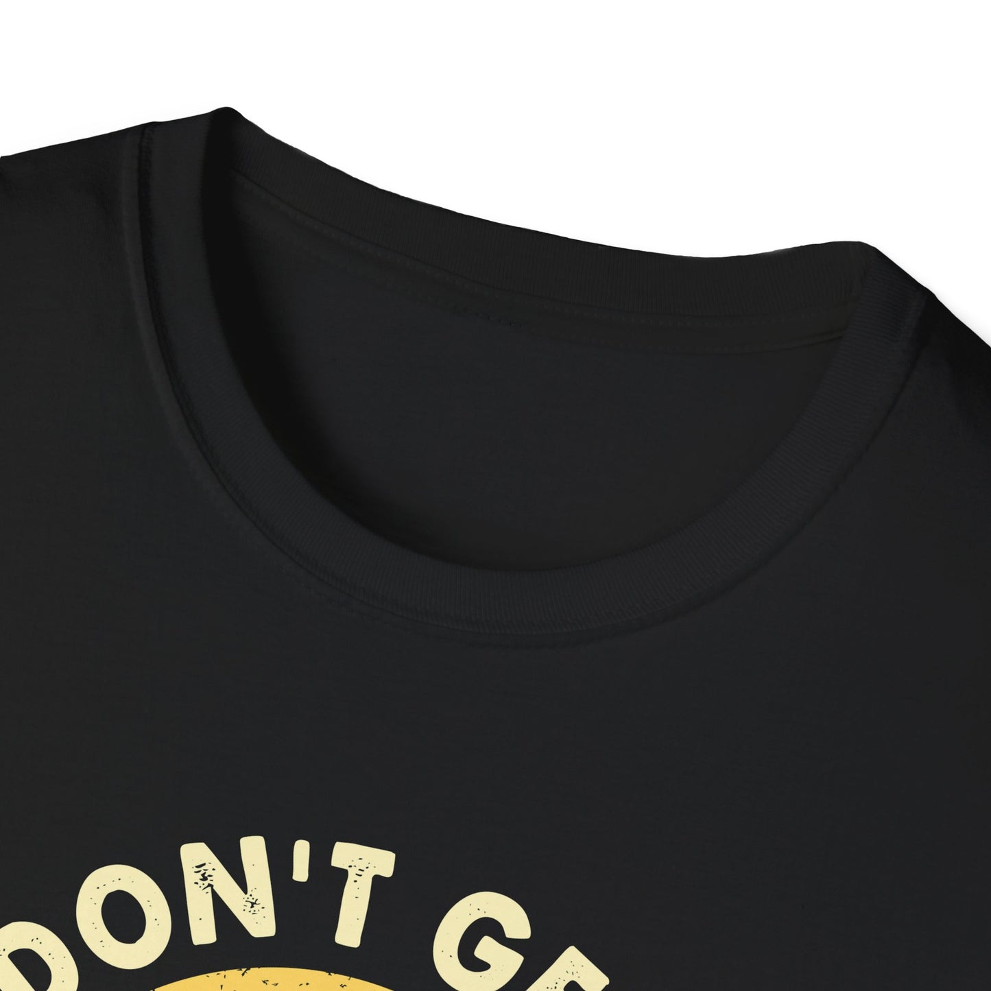I don't get it t-shirt