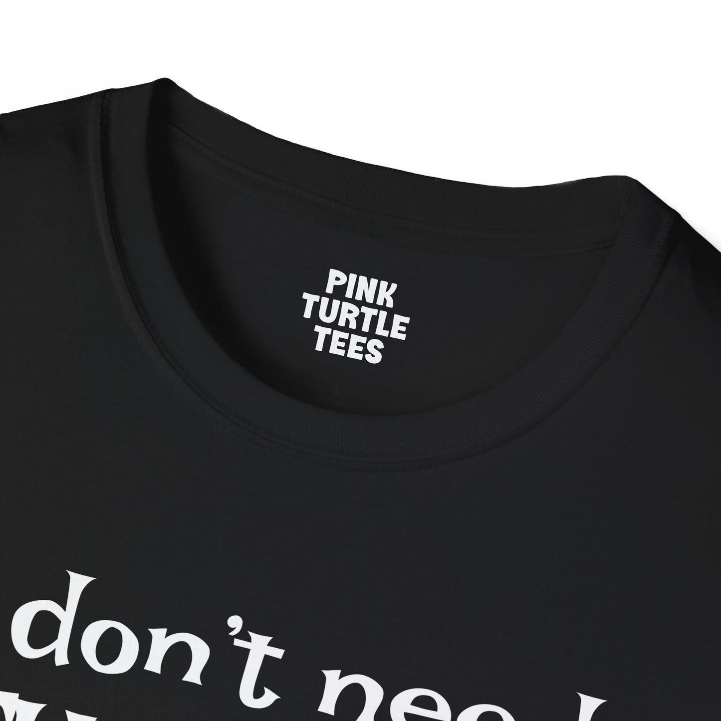 I Don't Need Therapy t-shirt