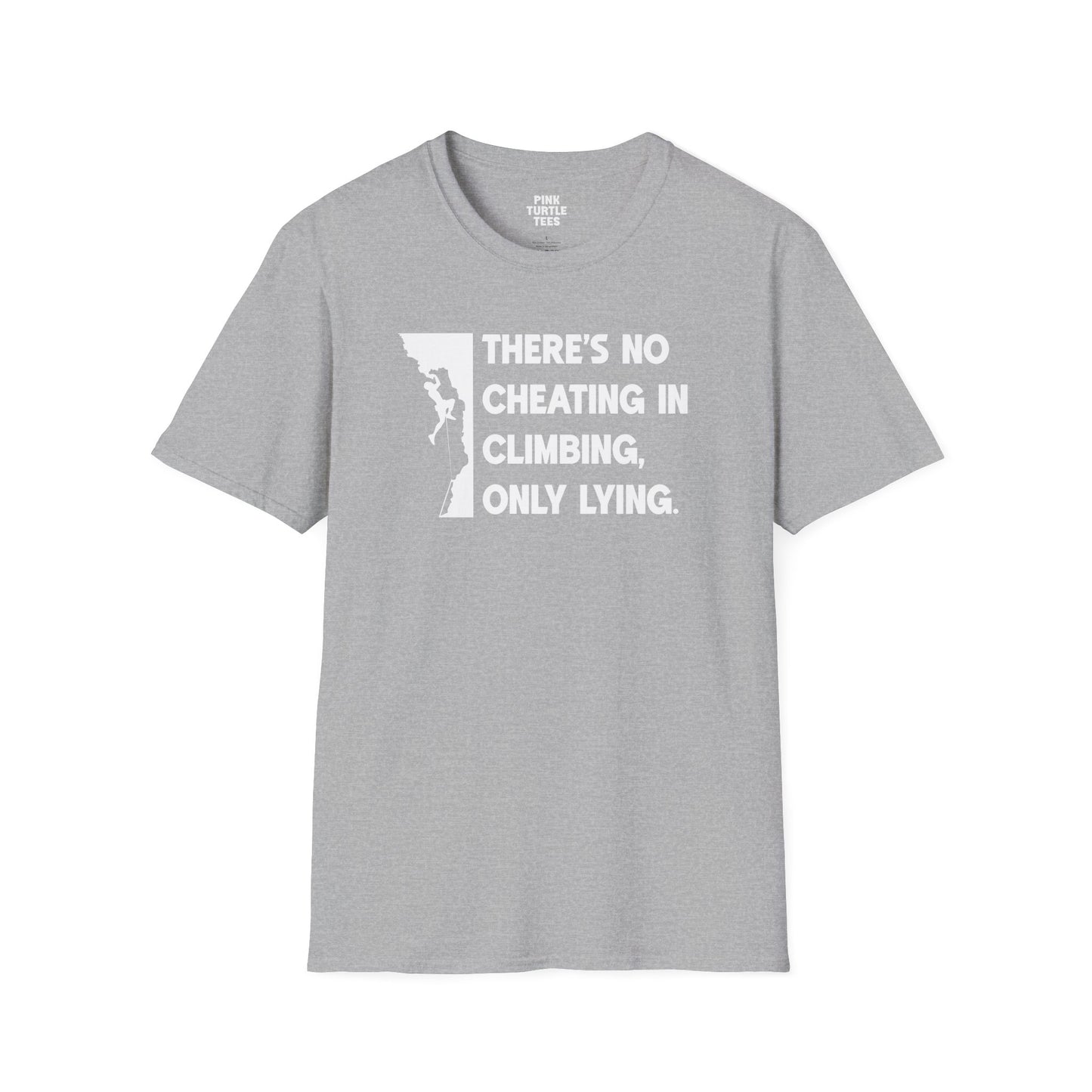 There's no cheating in climbing t-shirt
