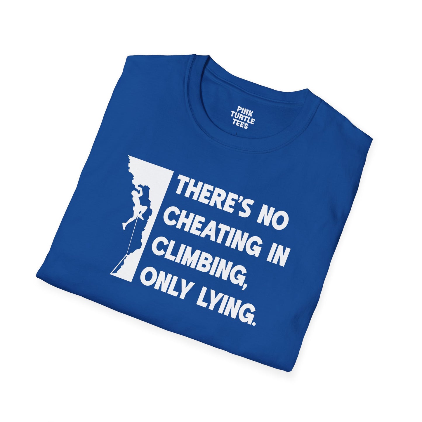 There's no cheating in climbing t-shirt