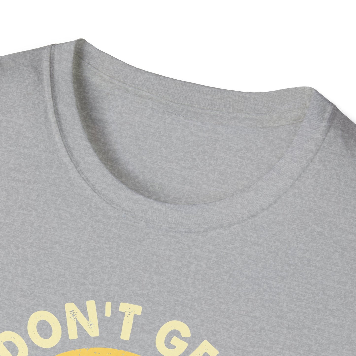 I don't get it t-shirt