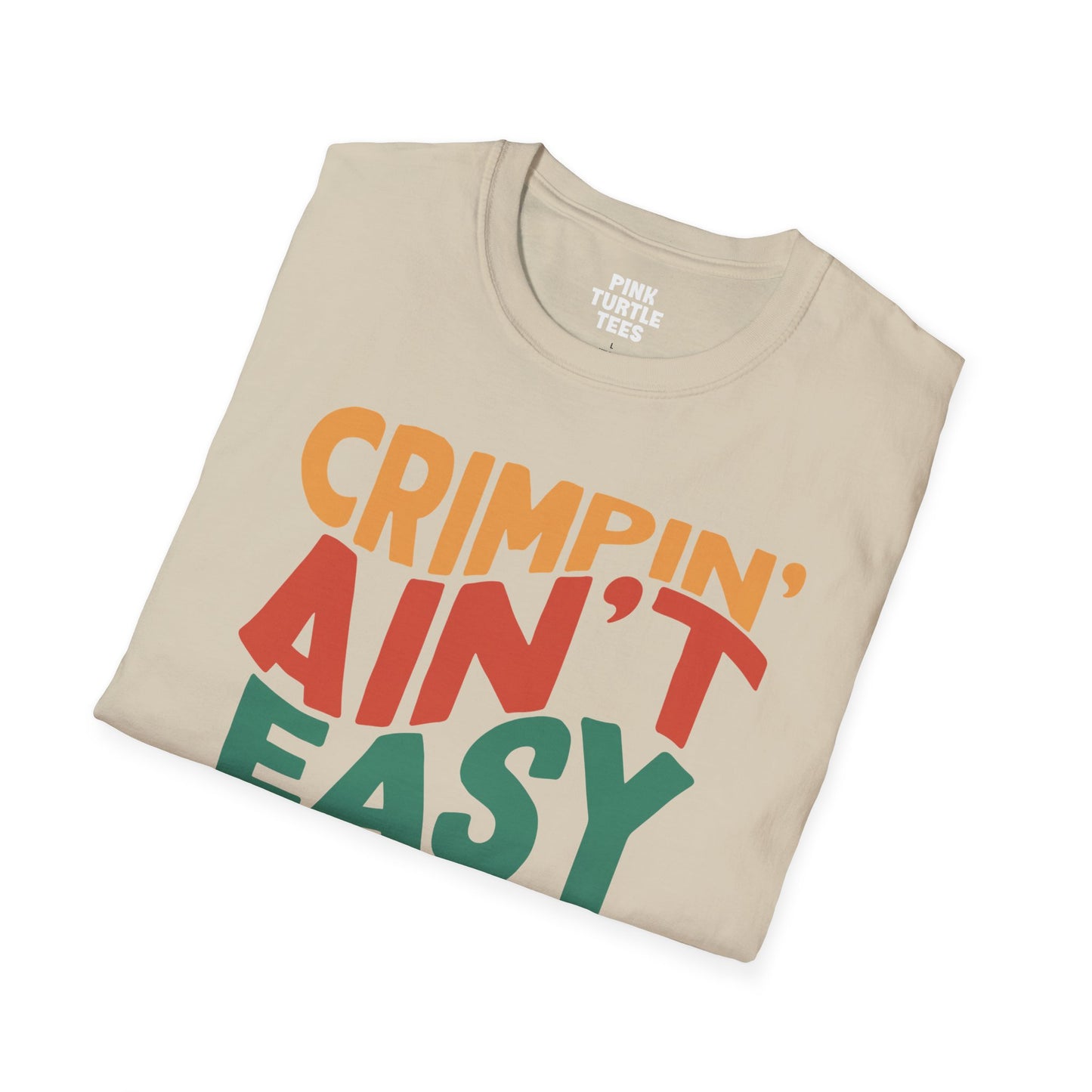 Crimpin' ain't easy t-shirt