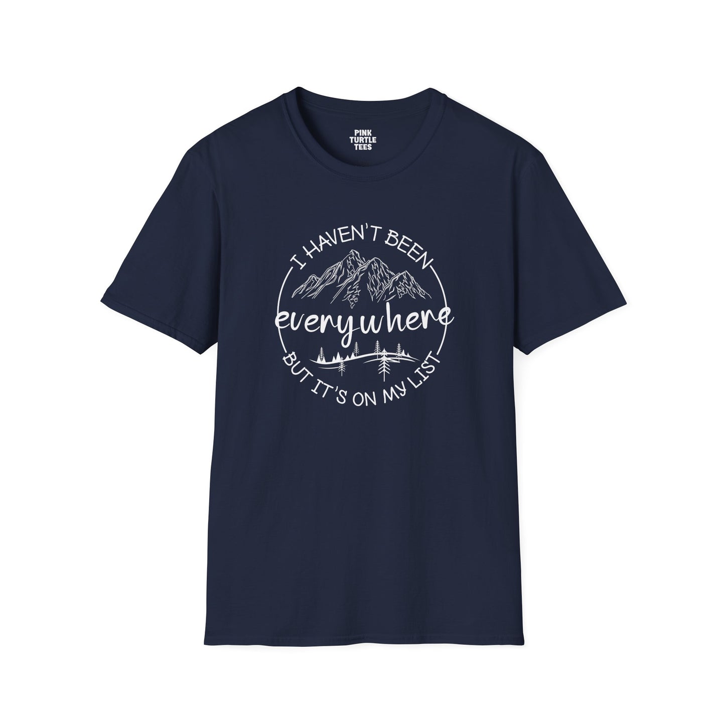 I haven't been everywhere t-shirt