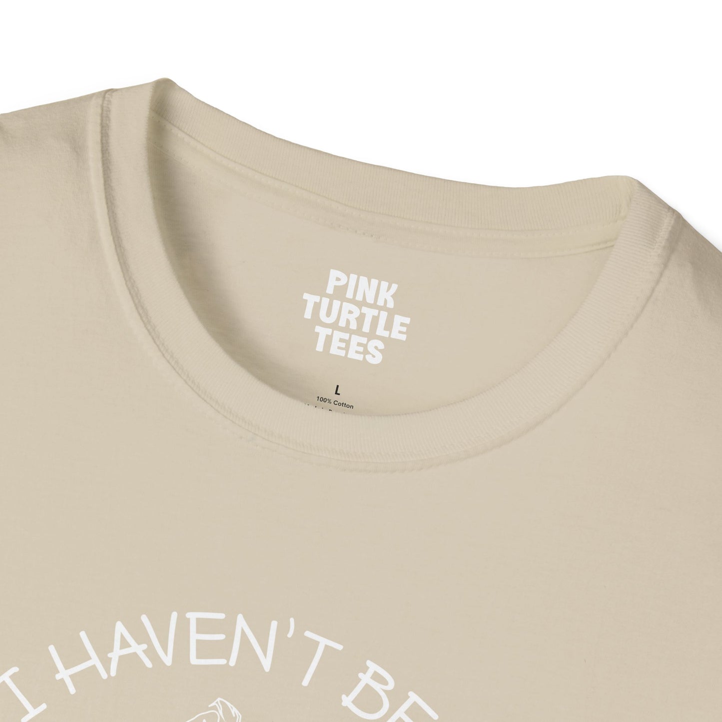 I haven't been everywhere t-shirt