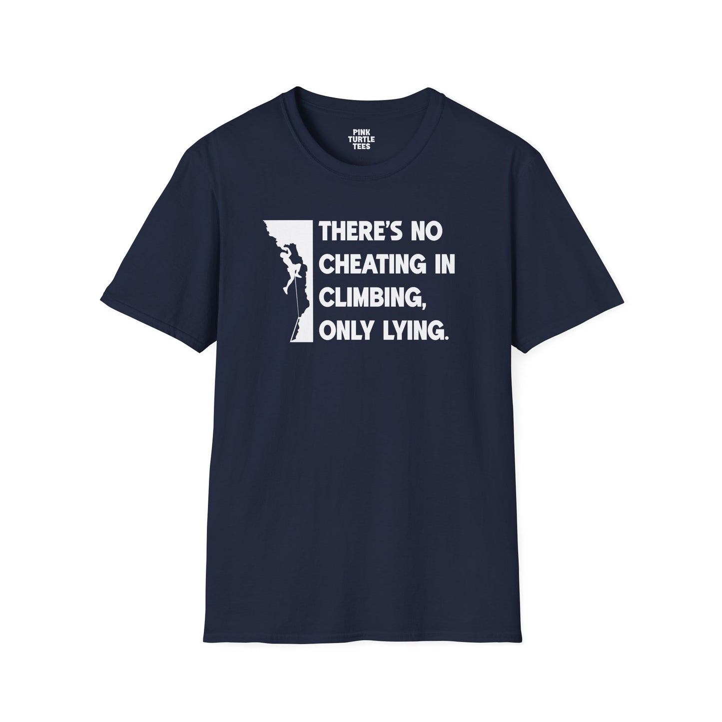There's no cheating in climbing t-shirt