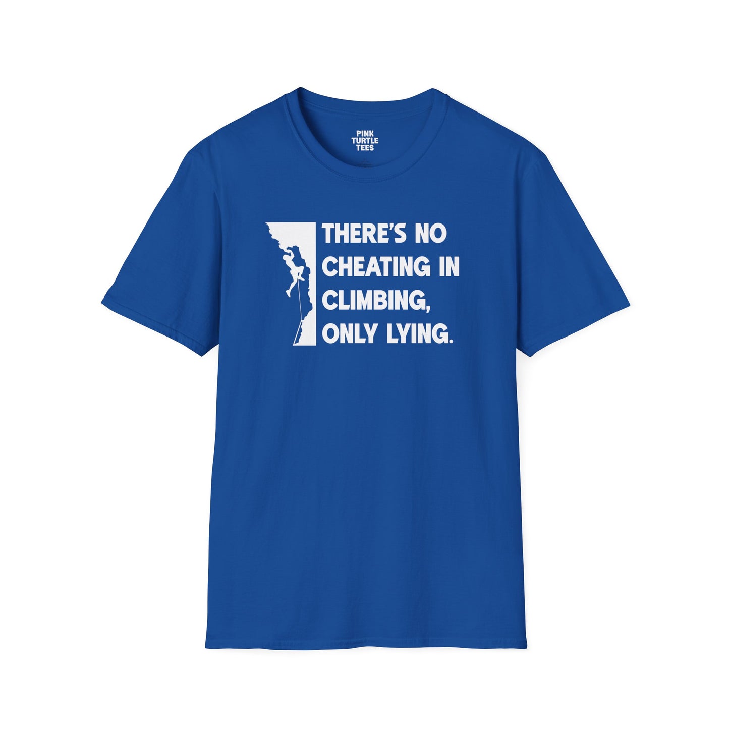 There's no cheating in climbing t-shirt