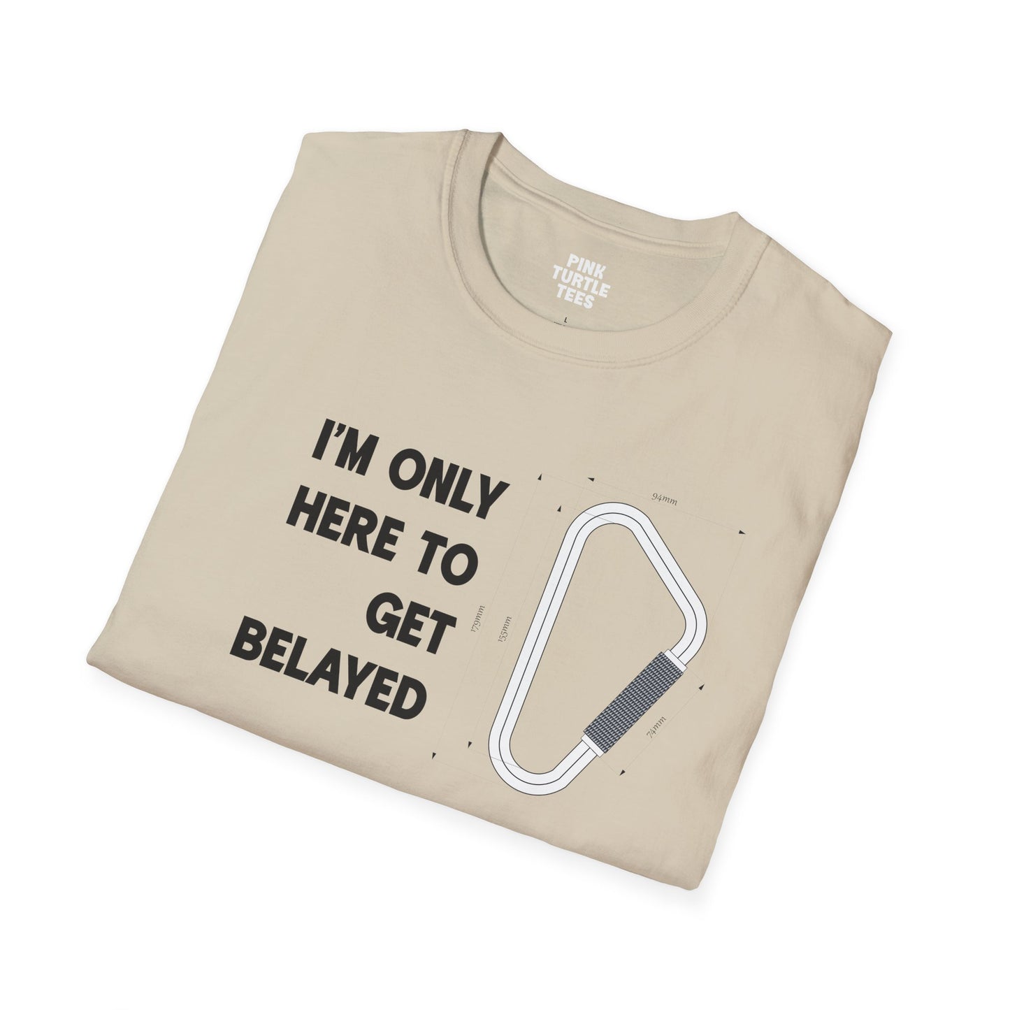 Here to get belayed t-shirt