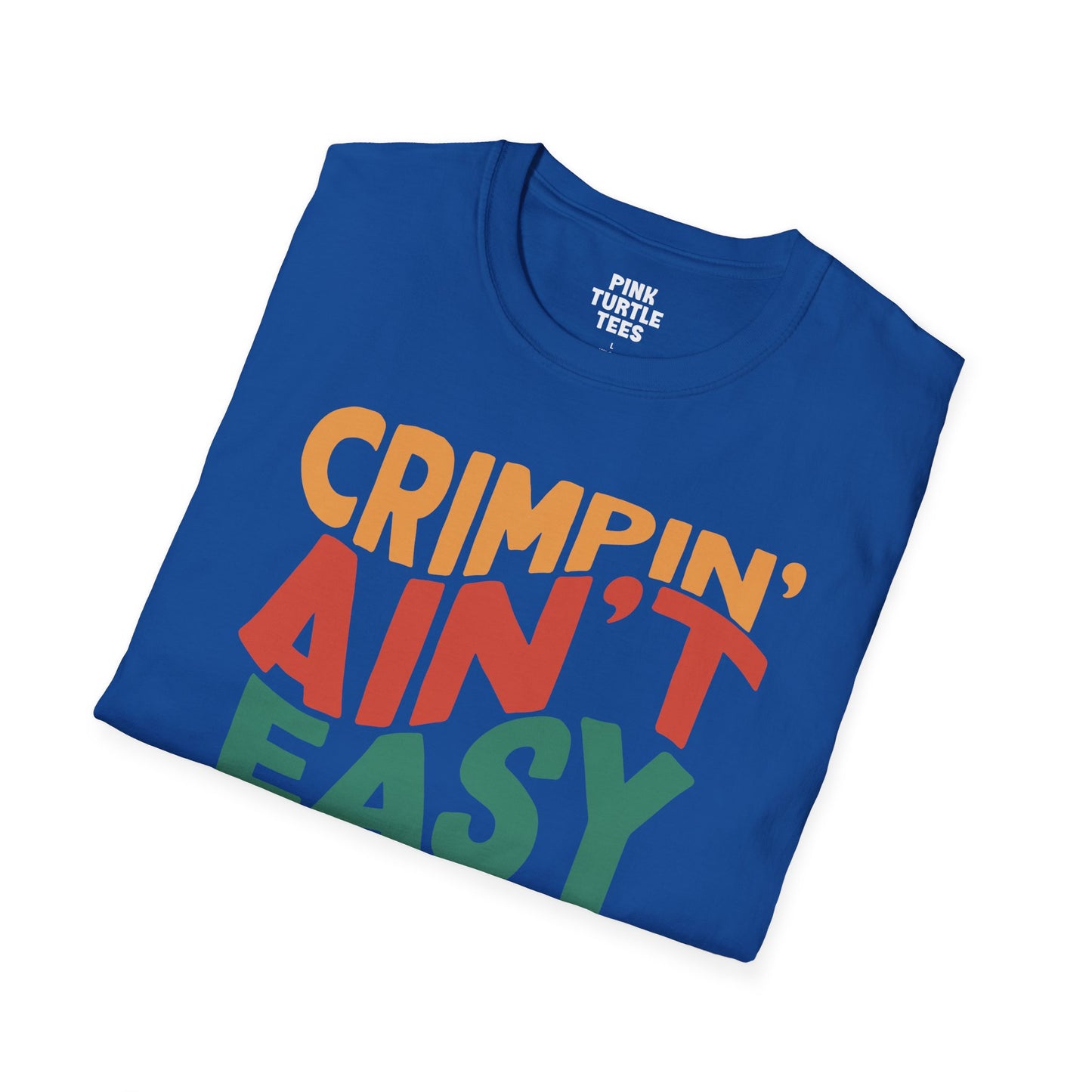Crimpin' ain't easy t-shirt