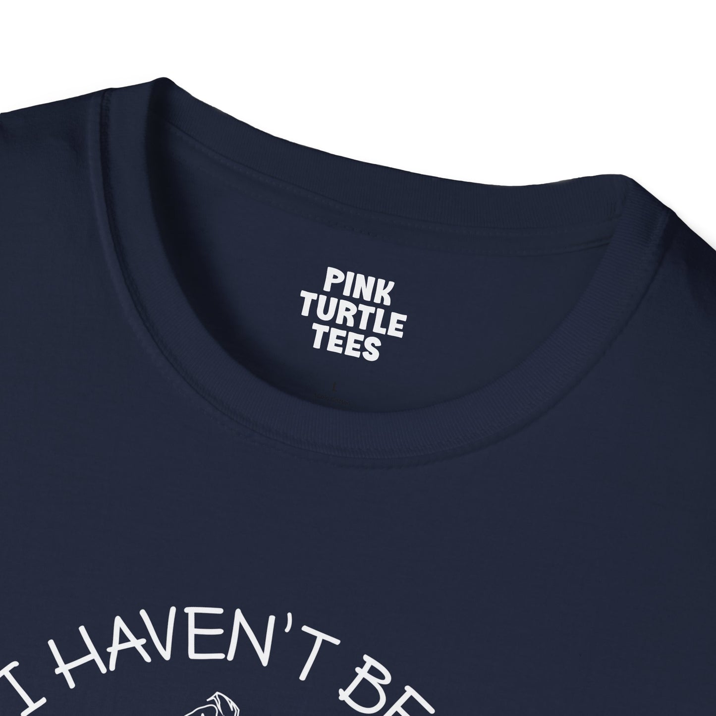 I haven't been everywhere t-shirt