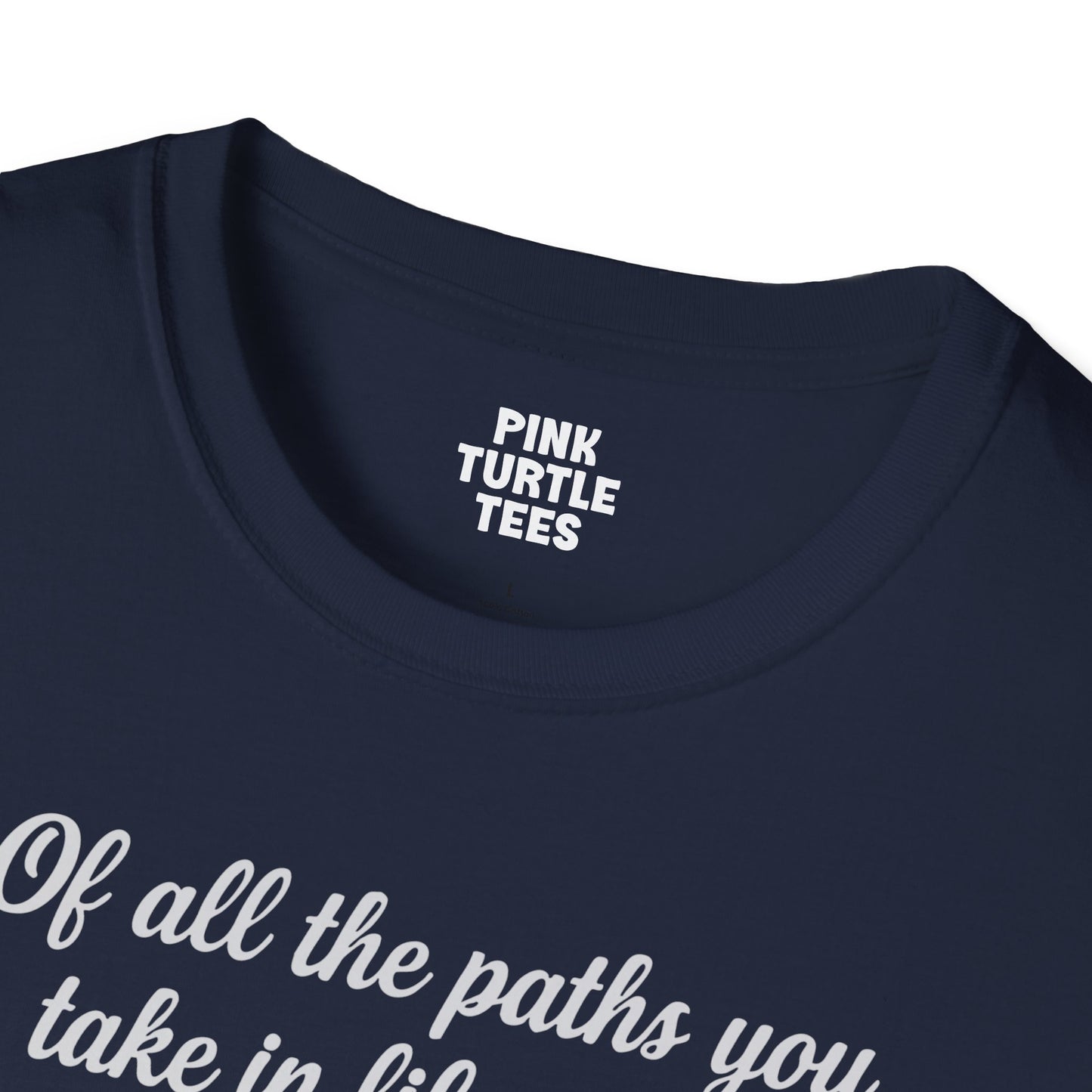 Of All the Paths t-shirt