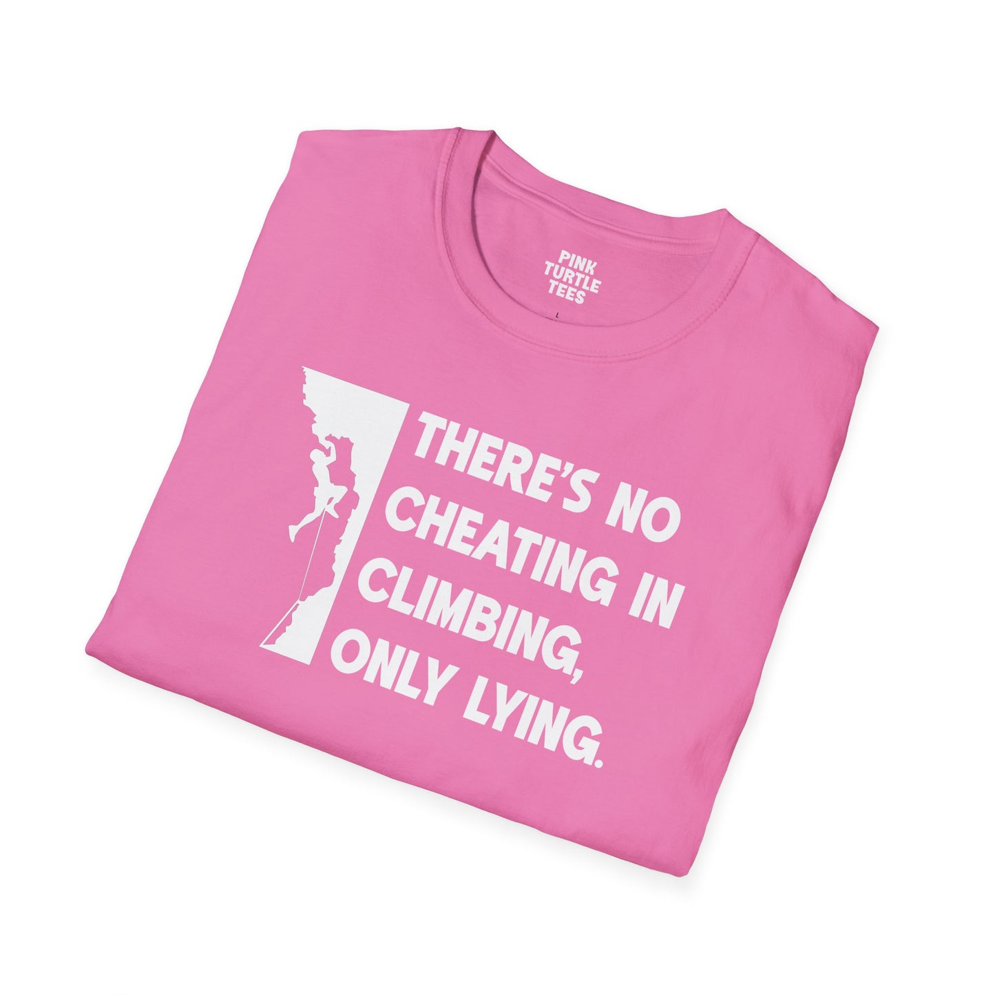 There's no cheating in climbing t-shirt