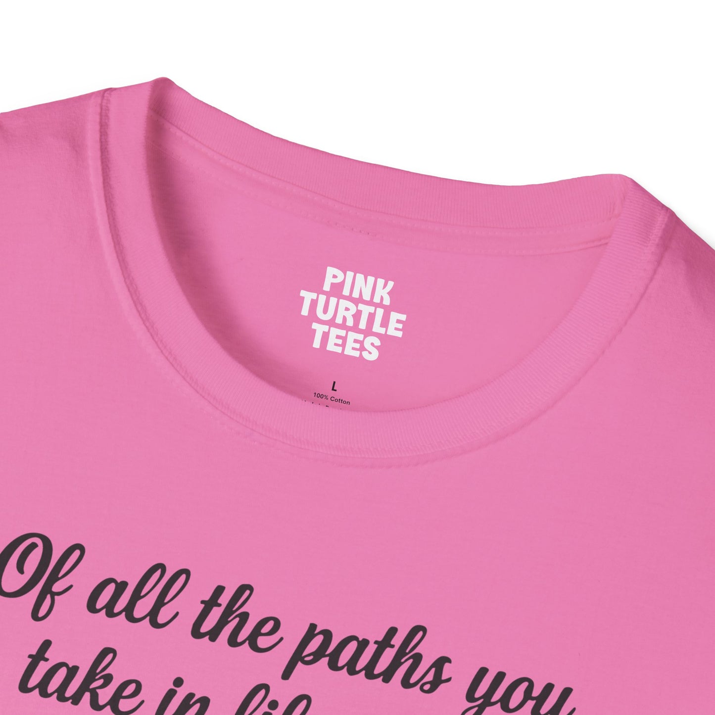 Of All the Paths t-shirt