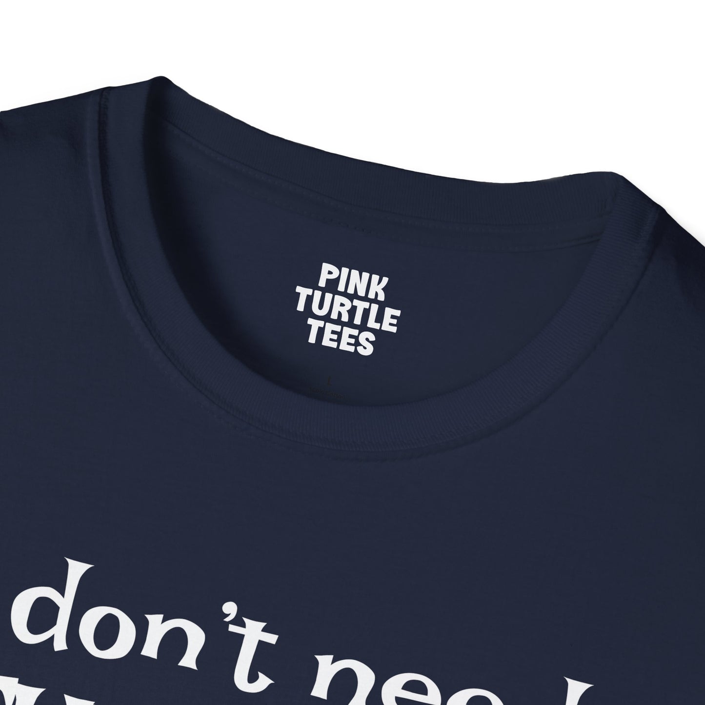 I Don't Need Therapy t-shirt
