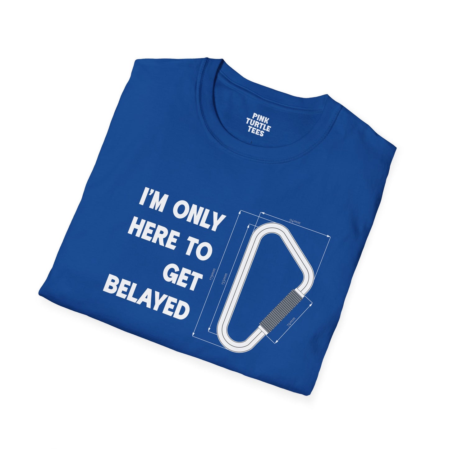Here to get belayed t-shirt