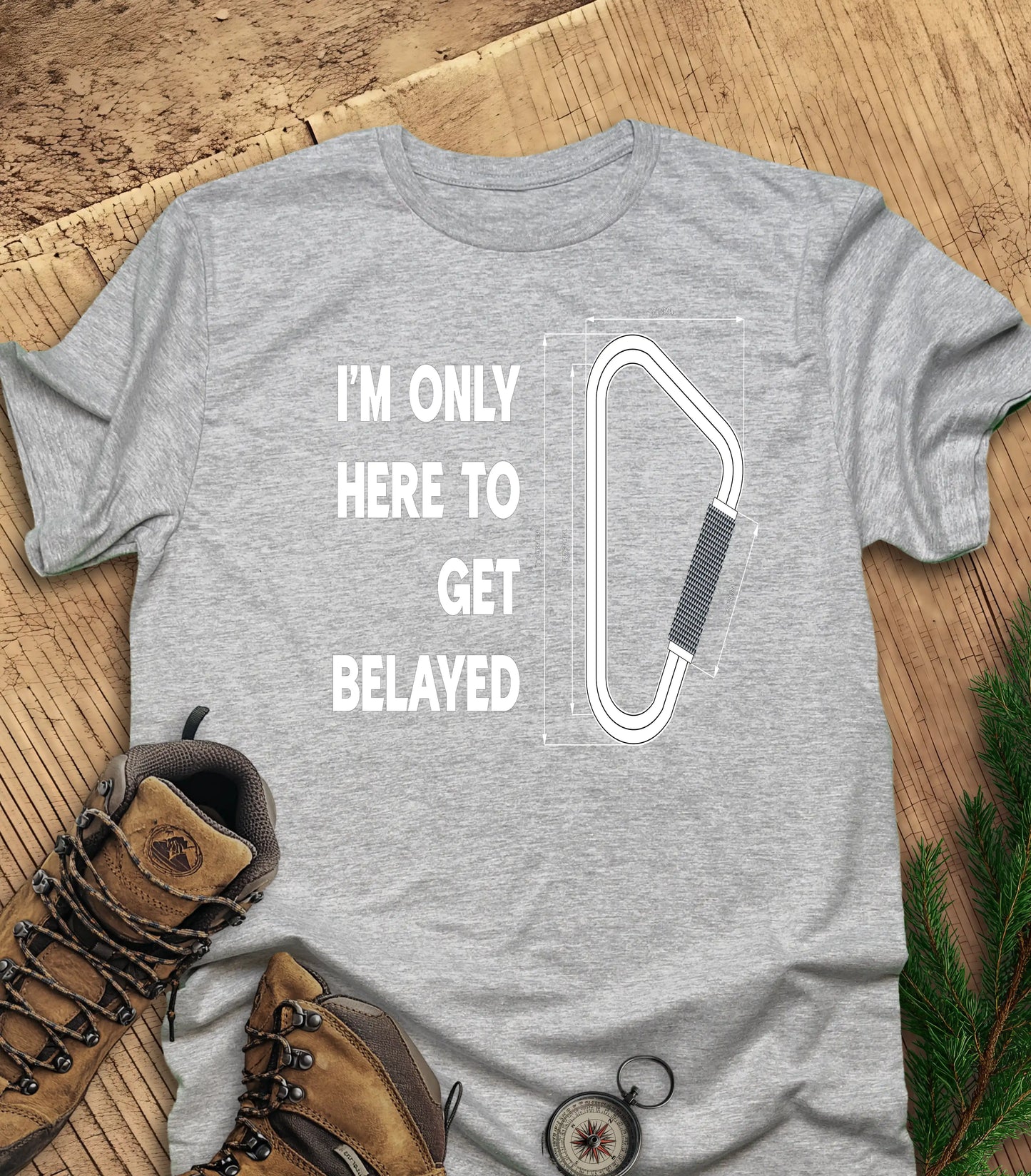 Here to get belayed t-shirt
