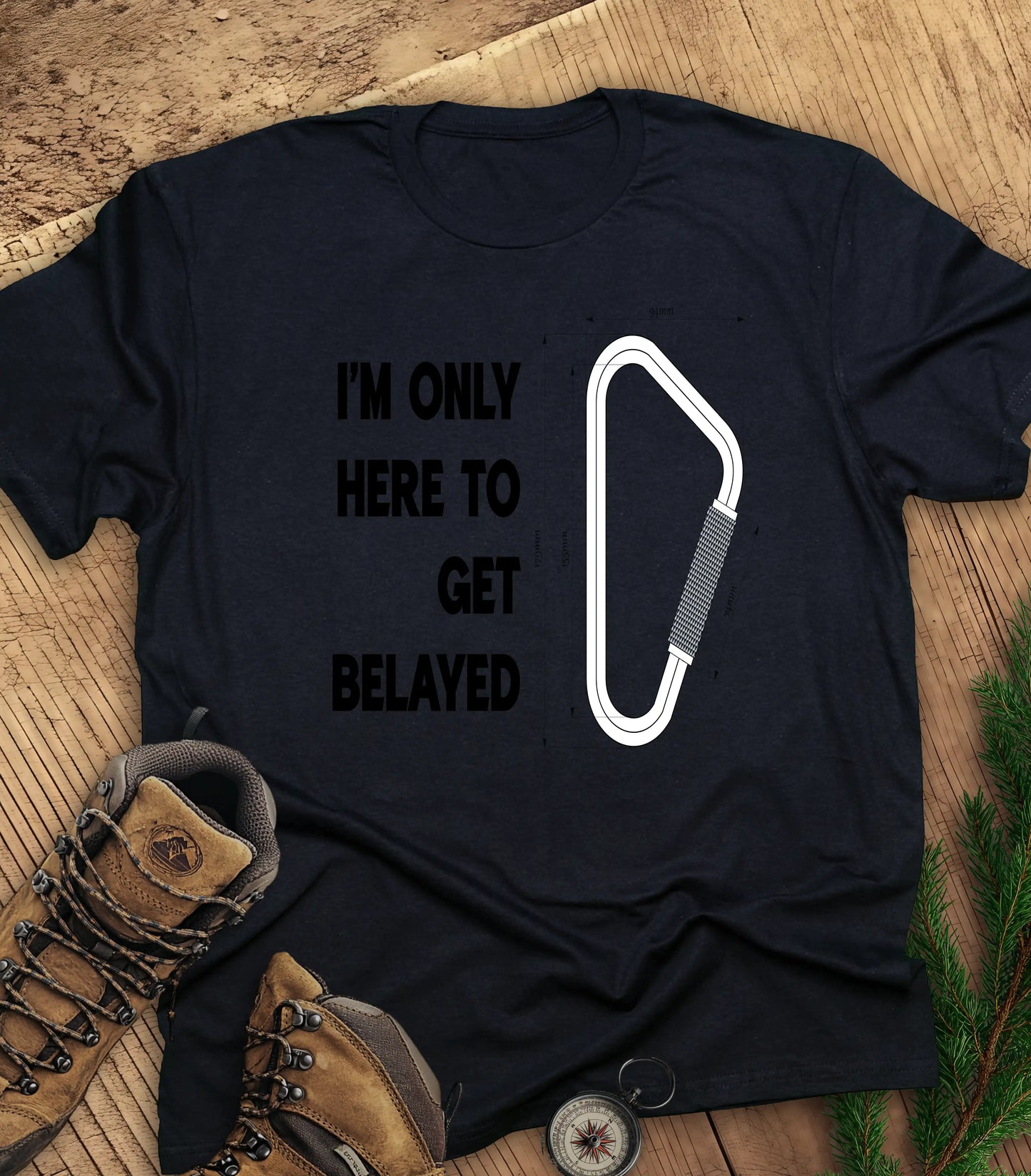 Here to get belayed t-shirt