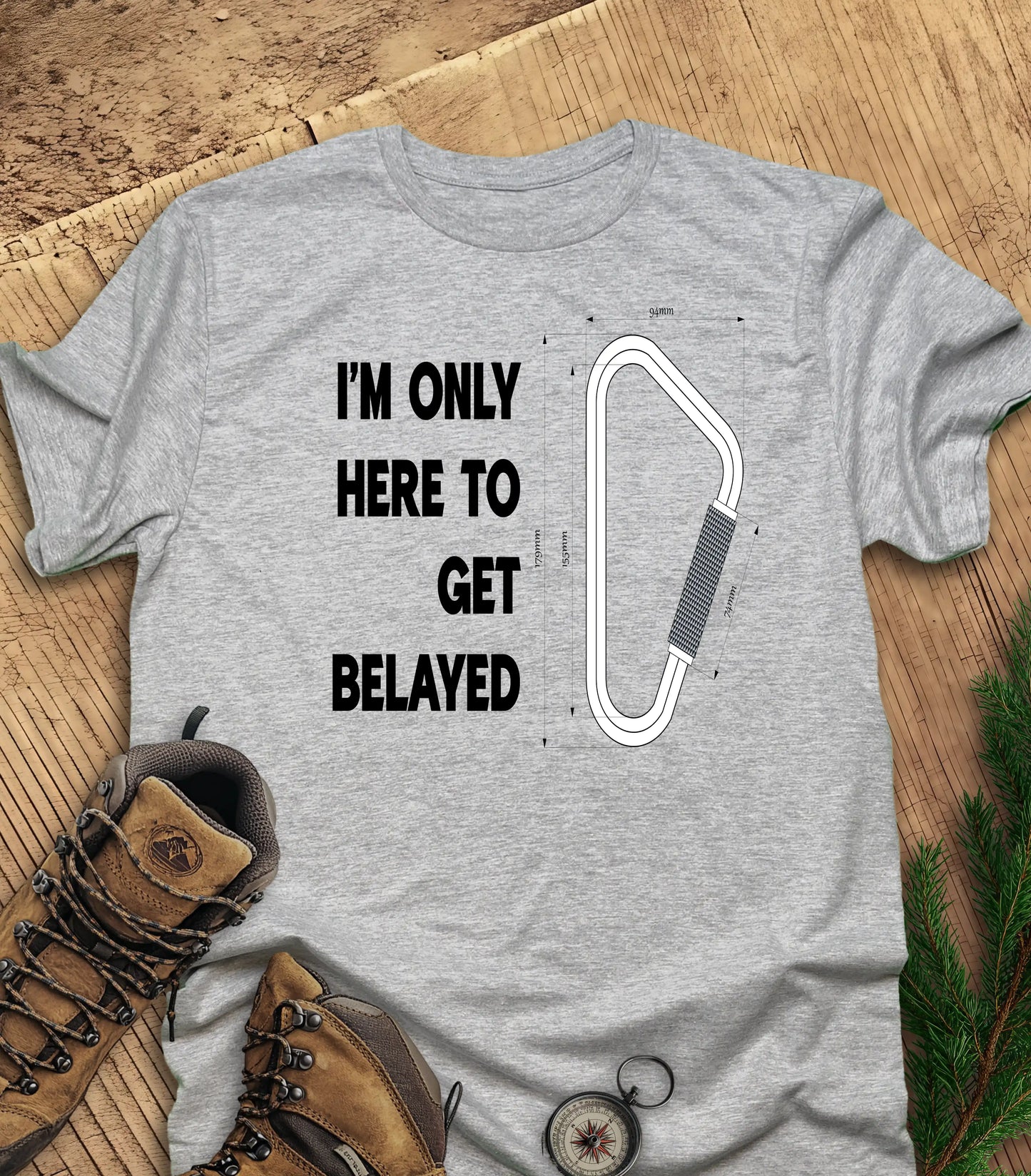 Here to get belayed t-shirt