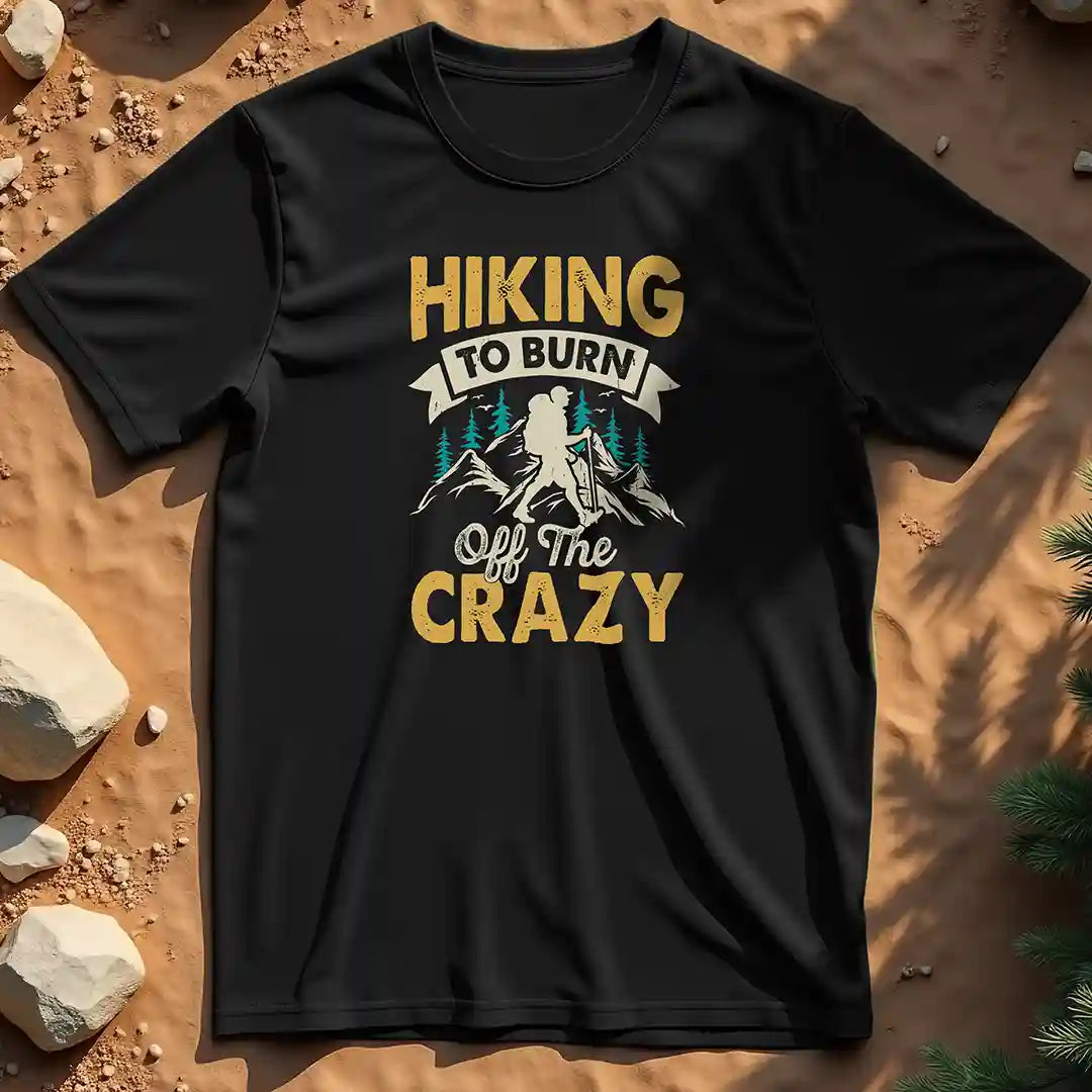 Hiking to Burn Off the Crazy t-shirt