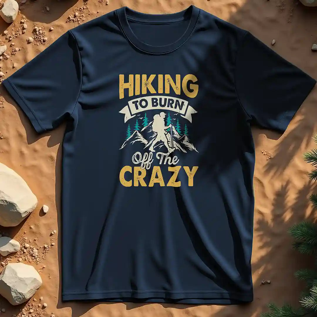 Hiking to Burn Off the Crazy t-shirt