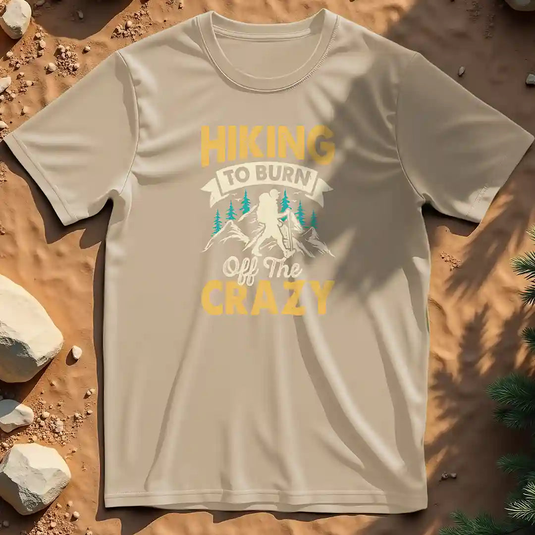 Hiking to Burn Off the Crazy t-shirt