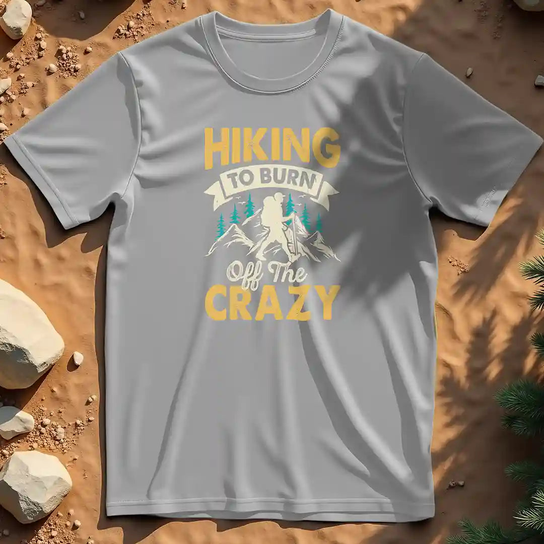 Hiking to Burn Off the Crazy t-shirt