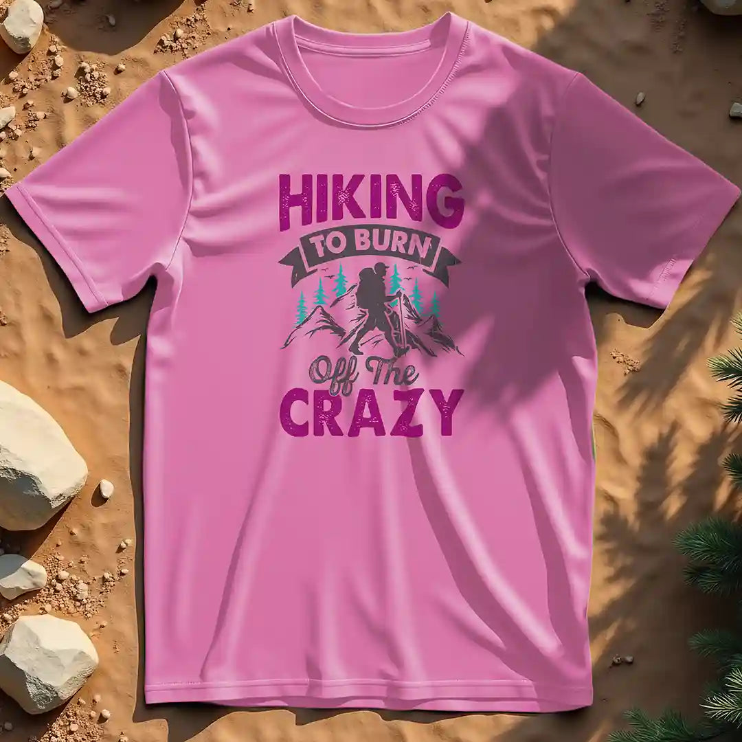 Hiking to Burn Off the Crazy t-shirt