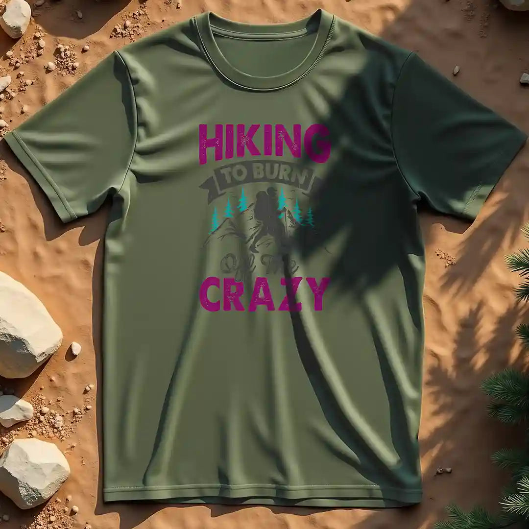Hiking to Burn Off the Crazy t-shirt