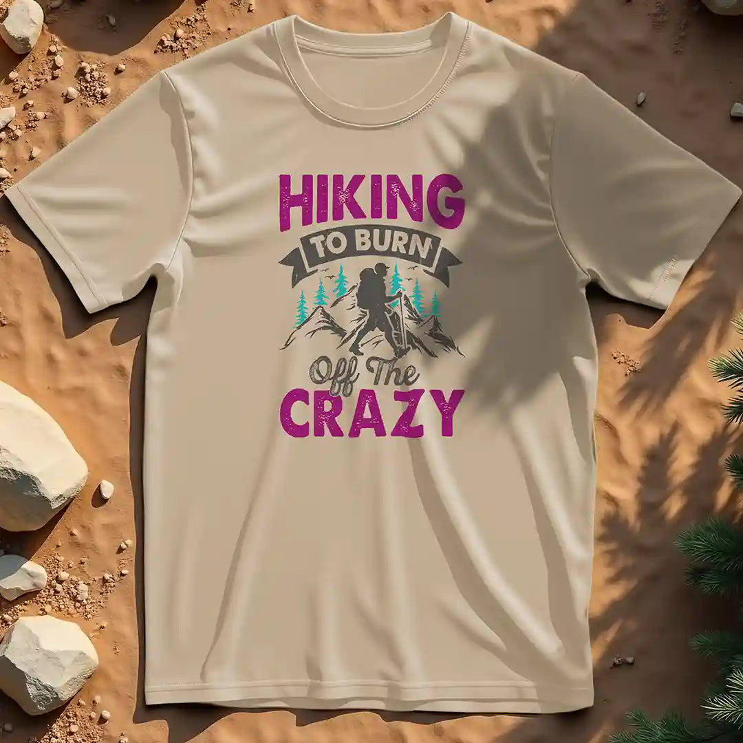 Hiking to Burn Off the Crazy t-shirt