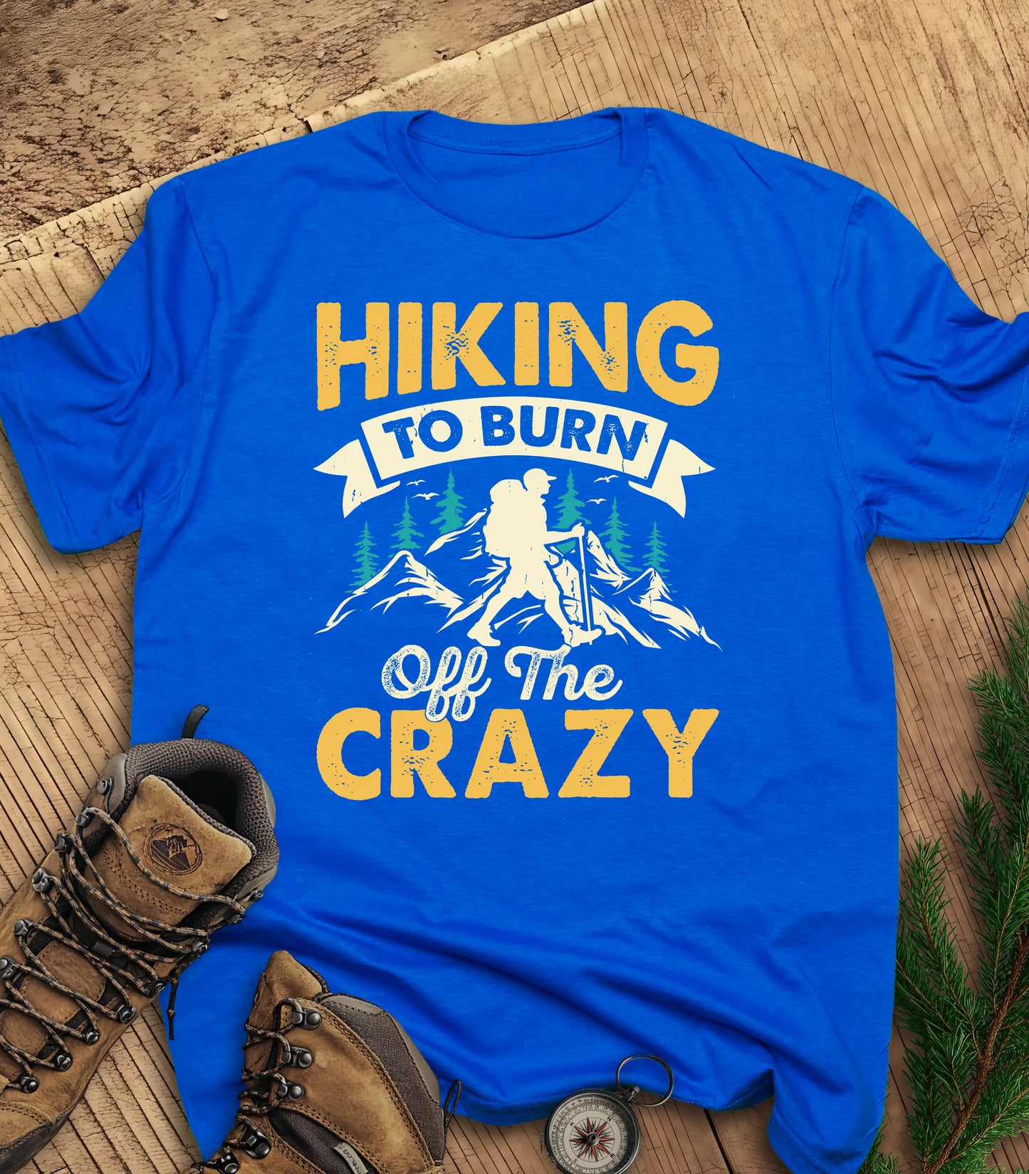 Hiking to Burn Off the Crazy t-shirt