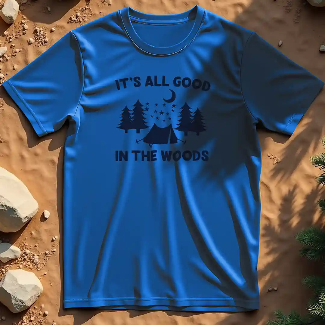It's all good in the woods t-shirt