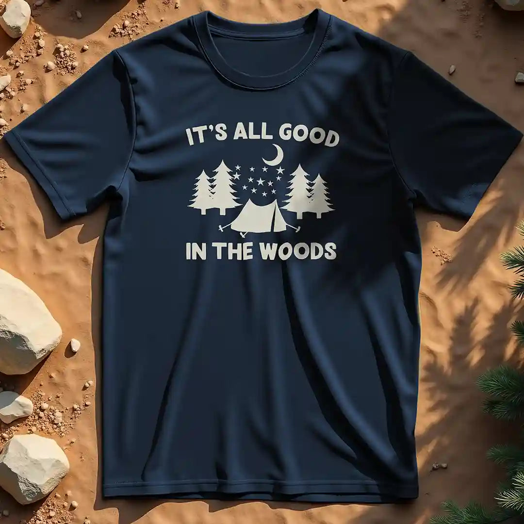 It's all good in the woods t-shirt