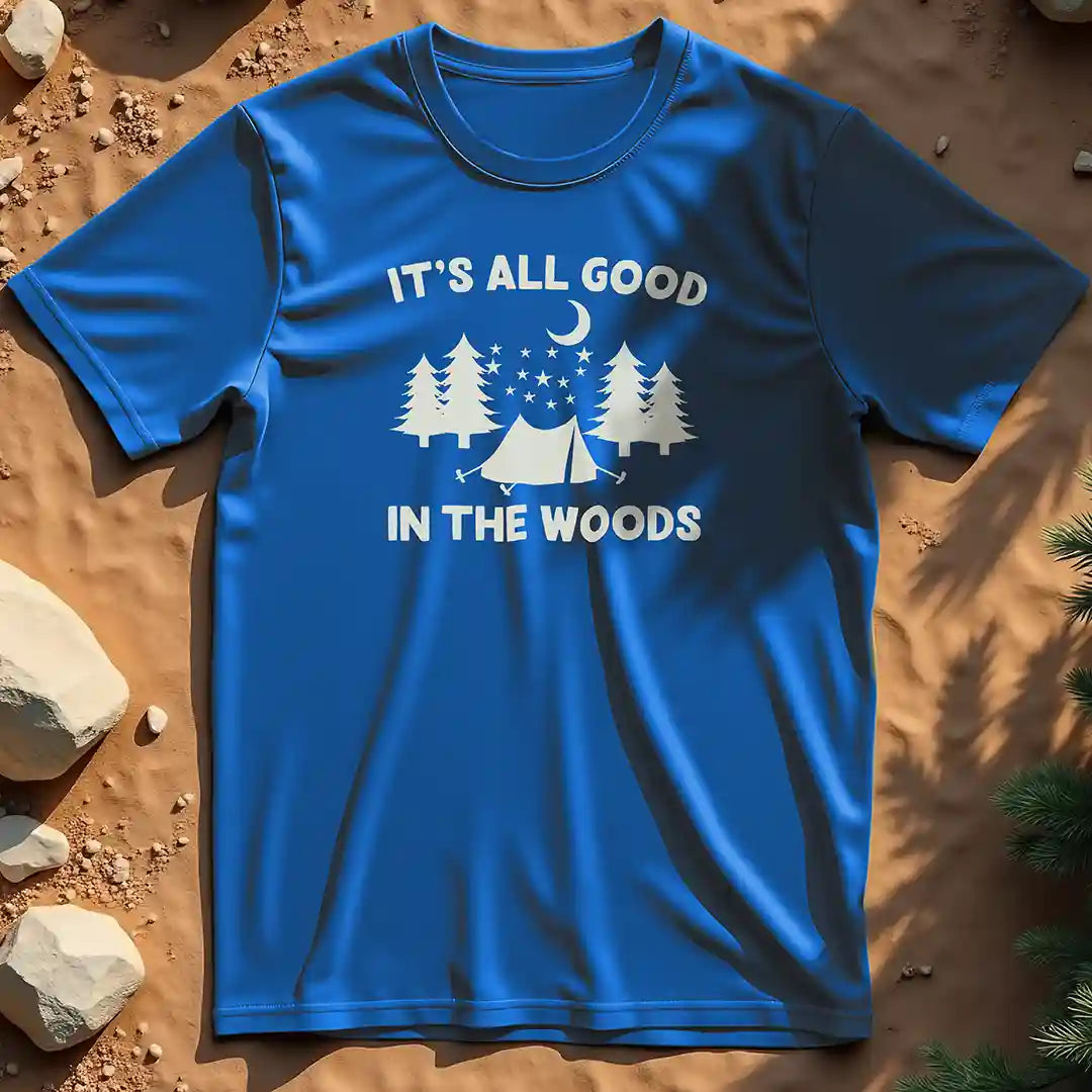 It's all good in the woods t-shirt