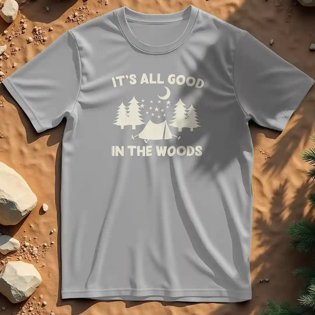 It's all good in the woods t-shirt