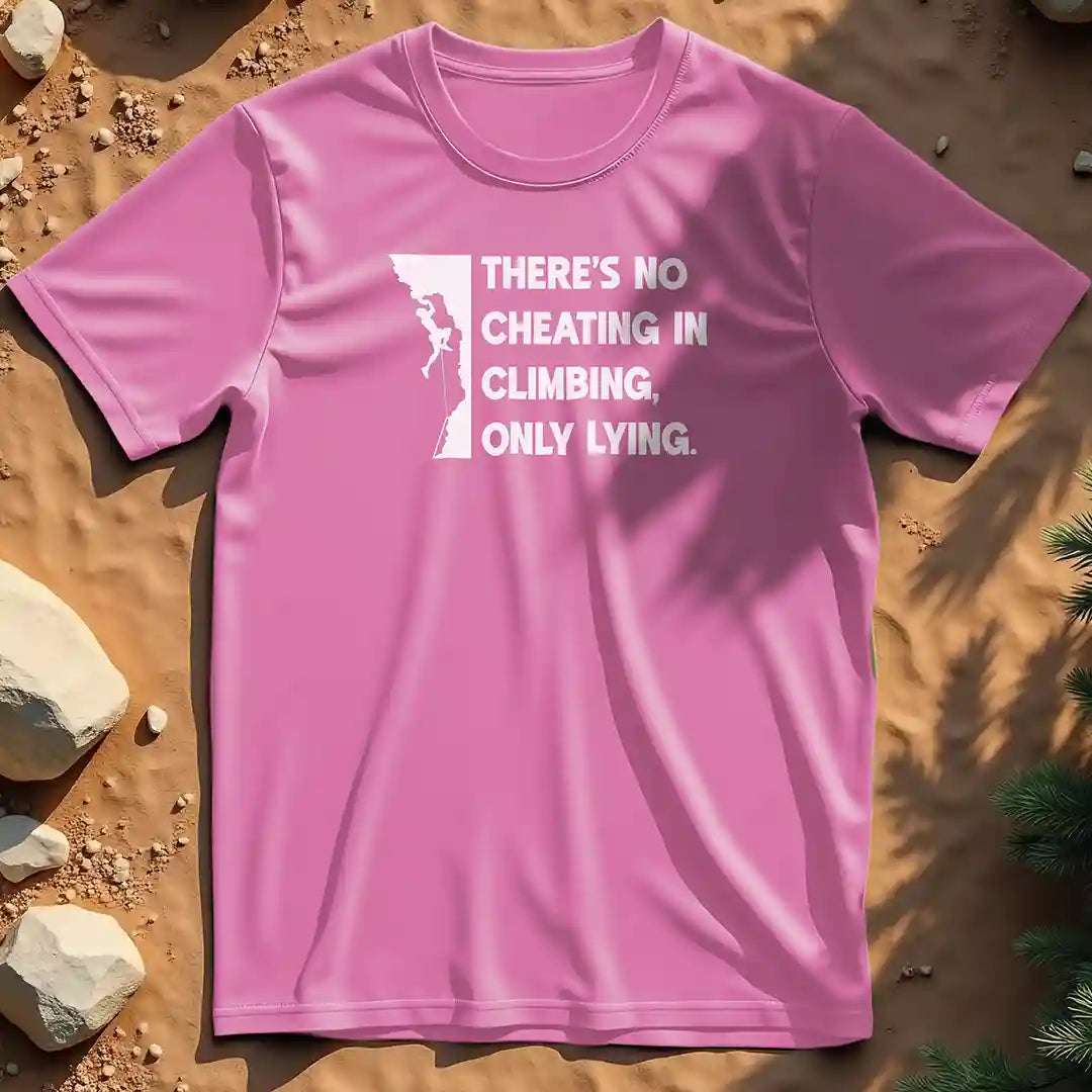 There's no cheating in climbing t-shirt